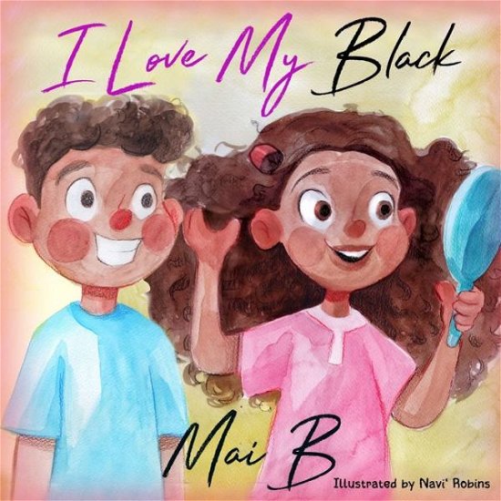 Cover for Mai B · I Love My Black (Paperback Book) (2020)