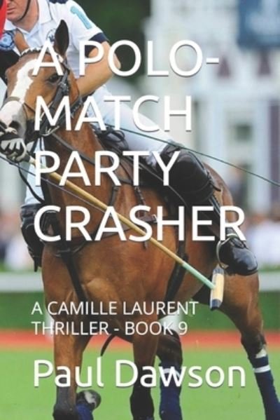 Cover for Paul Dawson · A Polo-Match Party Crasher: A Camille Laurent Thriller - Book 9 (Paperback Bog) (2021)
