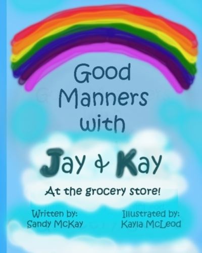 Cover for Sandy McKay · Good Manners with Jay and Kay: At the Grocery Store - Good Manners with Jay and Kay (Paperback Bog) (2022)