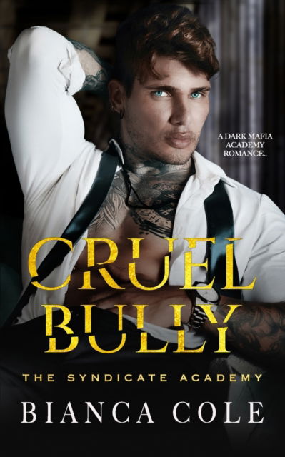Cover for Bianca Cole · Cruel Bully: A Dark Mafia Academy Romance - The Syndicate Academy (Paperback Book) (2022)