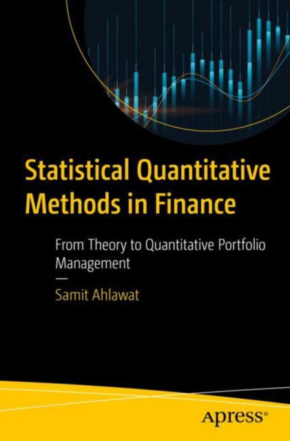 Cover for Samit Ahlawat · Statistical Quantitative Methods in Finance: From Theory to Quantitative Portfolio Management (Paperback Book) (2025)