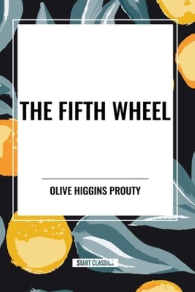 Cover for Olive Higgins Prouty · The Fifth Wheel (Paperback Book) (2024)