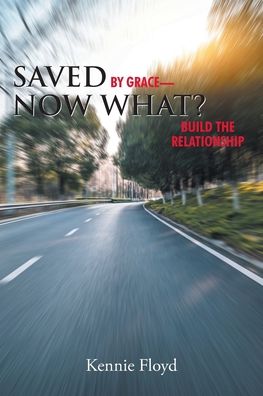 Cover for Kennie Floyd · Saved by Grace - Now What?: Build the Relationship (Paperback Book) (2022)