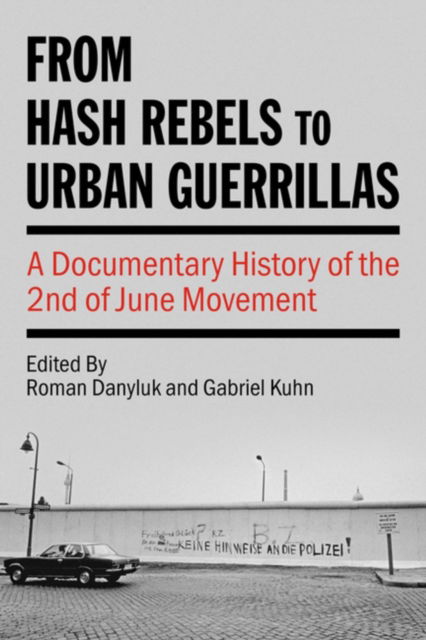 From Hash Rebels to Urban Guerrillas: A Documentary History of the 2nd of June Movement -  - Książki - PM Press - 9798887440613 - 12 listopada 2024