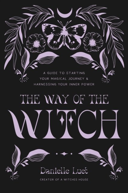 Cover for Danielle Luet · The Way of the Witch: A Guide to Starting Your Magical Journey and Activating Your Inner Power (Paperback Book) (2024)