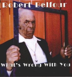 Cover for Robert Belfour · What's Wrong with You (LP) (2000)