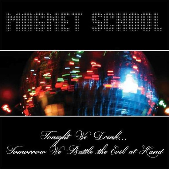 Magnet School · Tonight We Drink... Tomorrow We Battle The Evil At (LP) (2018)
