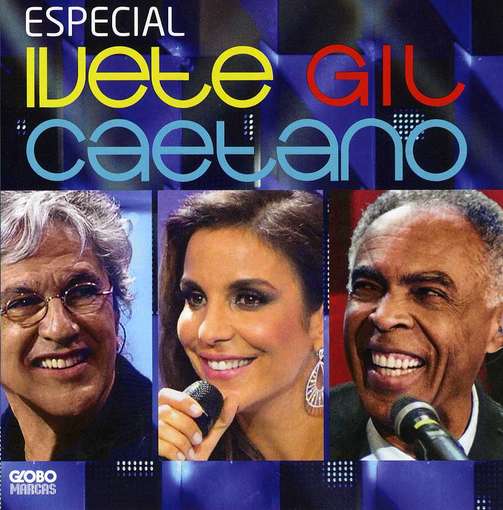 Especial Ivete, Gil & Caetano - Ivete Sangalo - Musikk - WRASSE - 0602537004614 - 30. april 2012