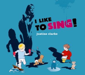Cover for Justine Clarke · Justine Clarke-i Like to Sing (CD) (2012)