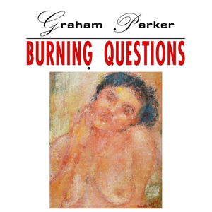 Cover for Graham Parker · Burning Questions (CD) [Expanded edition] (2016)