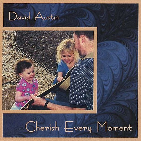 Cover for David Austin · Cherish Every Moment (CD) (2008)