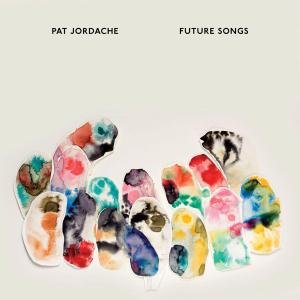 Future Songs - Pat Jordache - Musik - CONSTELLATION - 0666561007614 - 21. April 2011