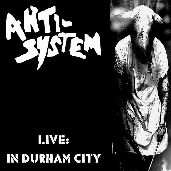 Cover for Anti System · Live : in Durham City (LP/CD) (2019)