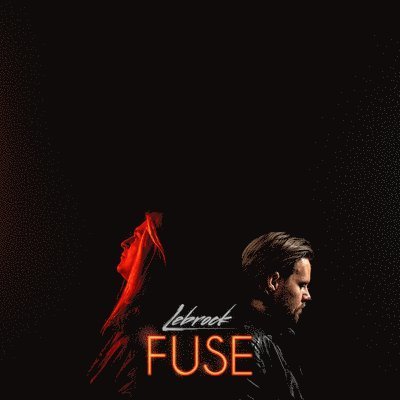 Fuse - Lebrock - Musique - FIXT - 0699618581614 - 7 octobre 2022