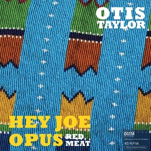 Cover for Otis Taylor · Hey Joe Opus Red Meat (LP) [EP edition] (2015)