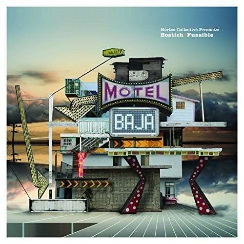 Cover for Nortec Collective Presents: Bostich &amp; Fussible · Motel Baja (CD) (2014)