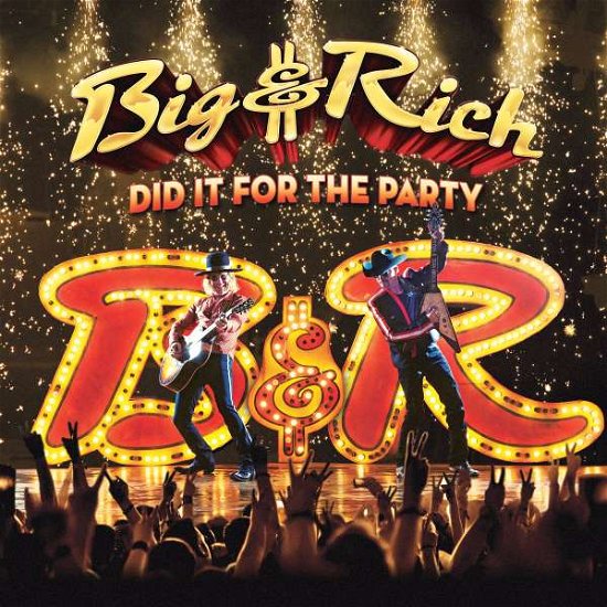 Did It For The Party - Big & Rich - Música - BIG & RICH RECORDS LLC/THIRTY TIGERS - 0752830444614 - 15 de setembro de 2017