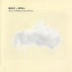 Cover for Built to Spill · There's Nothing Wrong with Love (LP) [Reissue edition] (2015)