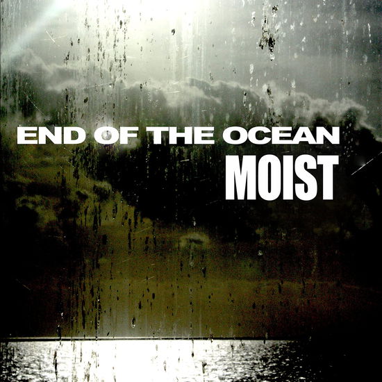 End Of The Ocean - Moist - Music - KNOWN ACCOMPLICE - 0823675183614 - January 14, 2022