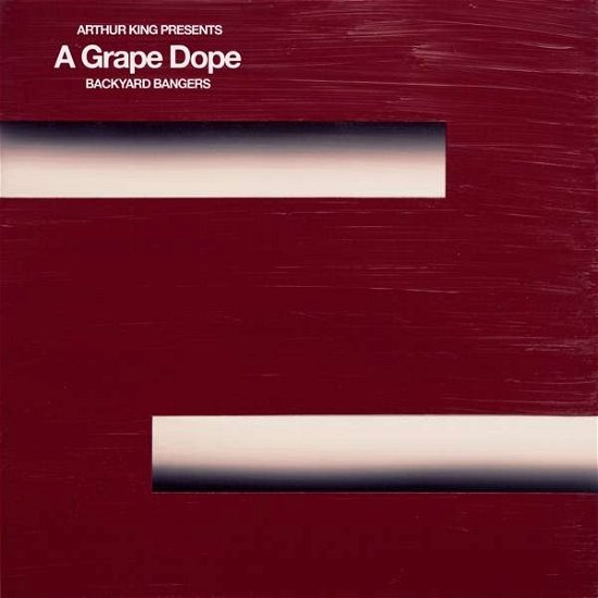 Arthur King Presents A Grape Dope: Backyard Bangers - A Grape Dope - Musiikki - DANGERBIRD RECORDS - 0842803020614 - perjantai 7. elokuuta 2020