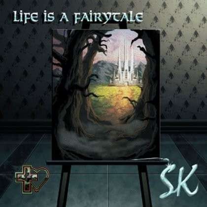 Cover for Sk · Life is a Fairytale (CD) (2012)
