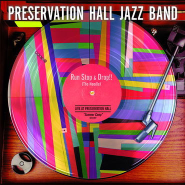 Cover for Preservation Hall Jazz Band · Run, Stop &amp; Drop the Needle (LP) (2017)