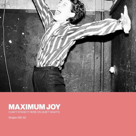 Cover for Maximum Joy · I Can't Stand It Here on Quiet Nights (VINYL) (2017)