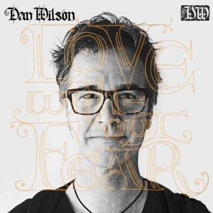 Cover for Dan Wilson · Love Without Fear (CD) [Digipak] (2014)