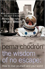 Cover for Pema Chodron · The Wisdom of No Escape: How to Love Yourself and Your World (Paperback Book) [New edition] (2004)