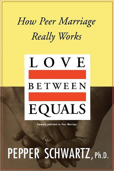 Cover for Pepper Schwartz · Love Between Equals: How Peer Marriage Really Works (Taschenbuch) [1st Free Press Paperback Ed edition] (1995)