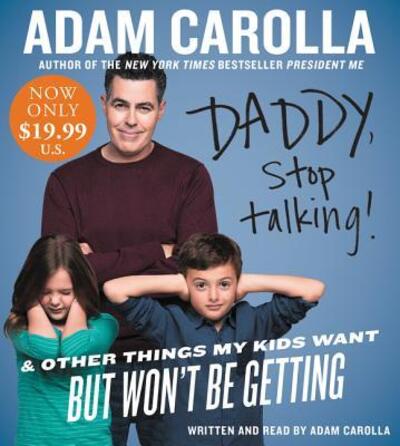 Cover for Adam Carolla · Daddy, Stop Talking! Low Price CD: And Other Things My Kids Want But Won't Be Getting (Audiobook (CD)) (2016)