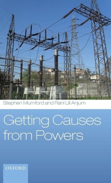 Cover for Mumford, Stephen (University of Nottingham) · Getting Causes from Powers (Hardcover bog) (2011)