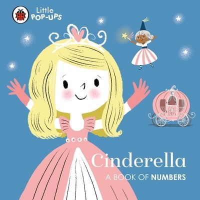 Cover for Aye · Little Pop-Ups: Cinderella: A Book of Numbers (Board book) (2020)