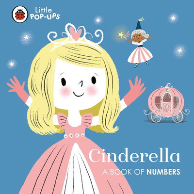 Cover for Aye · Little Pop-Ups: Cinderella: A Book of Numbers (Board book) (2020)