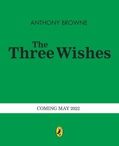 Cover for Anthony Browne · The Three Wishes (Hardcover bog) (2022)