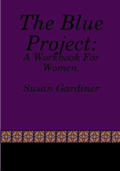 Cover for Susan Gardiner · The Blue Project A Workbook For Women (Taschenbuch) (2018)