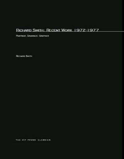 Richard Smith: Recent Work 1972-1977 - MIT Press - Richard Smith - Books - MIT Press Ltd - 9780262690614 - April 15, 1978