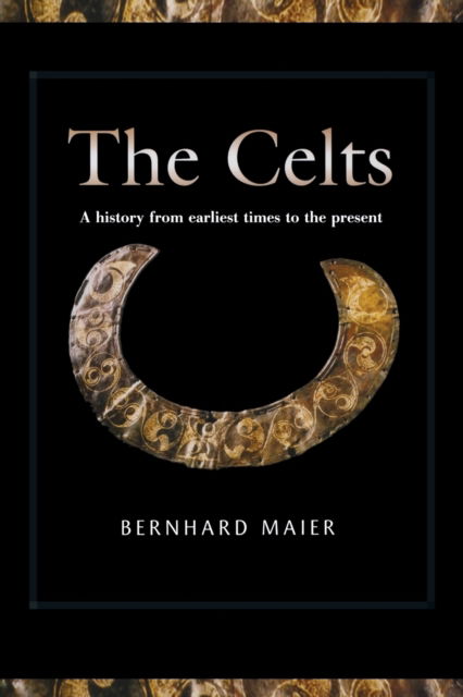 Cover for Bernhard Maier · The Celts: A History from Earliest Times to the Present (Pocketbok) (2023)