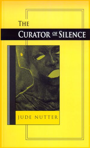 Cover for Jude Nutter · Curator of Silence - Ernest Sandeen Prize in Poetry (Paperback Book) (2006)