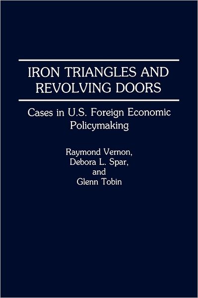 Cover for Debora L. Spar · Iron Triangles and Revolving Doors: Cases in U.S. Foreign Economic Policymaking (Paperback Book) (1991)