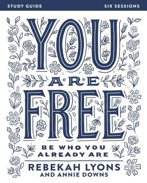 Cover for Rebekah Lyons · You Are Free Bible Study Guide: Be Who You Already Are (Paperback Book) (2017)