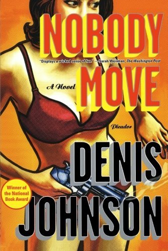 Cover for Denis Johnson · Nobody Move: a Novel (Paperback Bog) (2010)