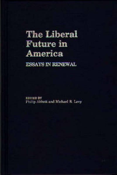Cover for Michael Levy · The Liberal Future in America: Essays in Renewal (Gebundenes Buch) (1985)