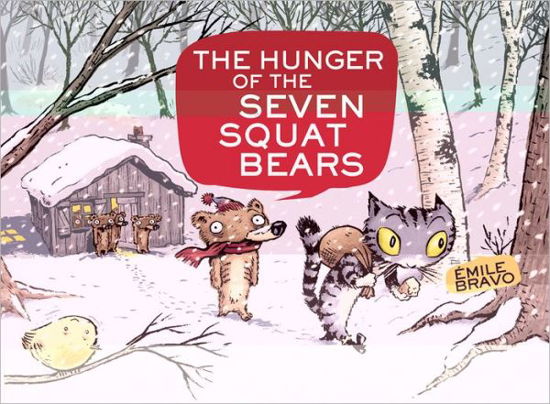 Cover for Emile Bravo · The Hunger of the Seven Squat Bears (Inbunden Bok) (2011)