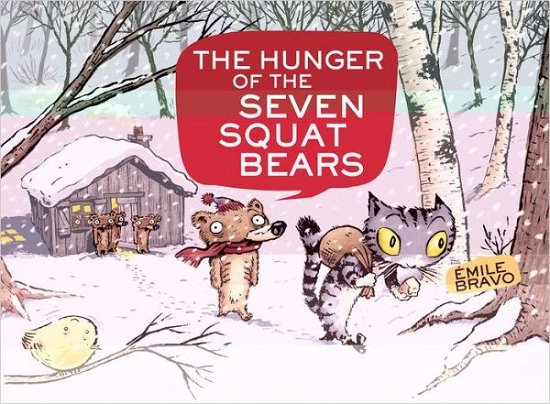 Cover for Emile Bravo · The Hunger of the Seven Squat Bears (Gebundenes Buch) (2011)