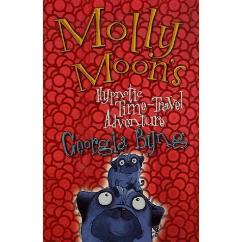 Cover for Georgia Byng · Molly Moon's Hypnotic Time-Travel Adventure (N/A) (2010)