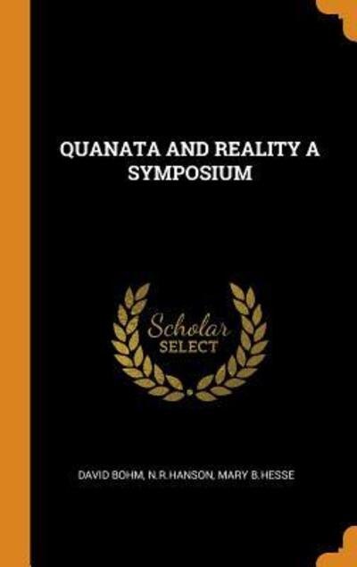 Quanata and Reality a Symposium - David Bohm - Books - Franklin Classics - 9780343289614 - October 15, 2018