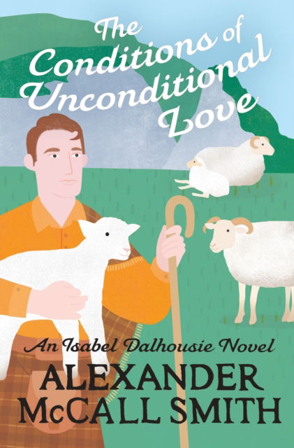 Cover for Alexander McCall Smith · The Conditions of Unconditional Love - Isabel Dalhousie Novels (Paperback Book) (2025)