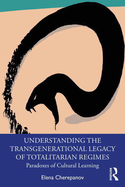 Cover for Cherepanov, Elena (Cambridge College, Massachusetts, USA) · Understanding the Transgenerational Legacy of Totalitarian Regimes: Paradoxes of Cultural Learning (Paperback Book) (2020)