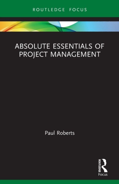 Cover for Paul Roberts · Absolute Essentials of Project Management - Absolute Essentials of Business and Economics (Paperback Bog) (2022)